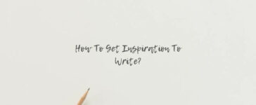 How To Get Inspiration To Write