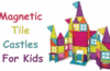 Magnetic Tile Castles For Kids