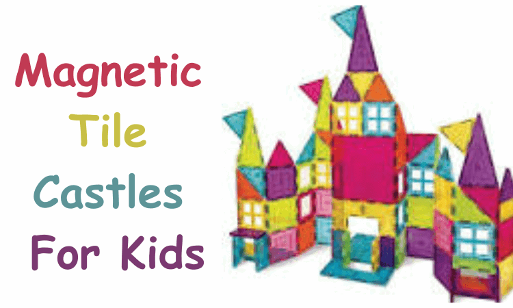 Magnetic Tile Castles For Kids