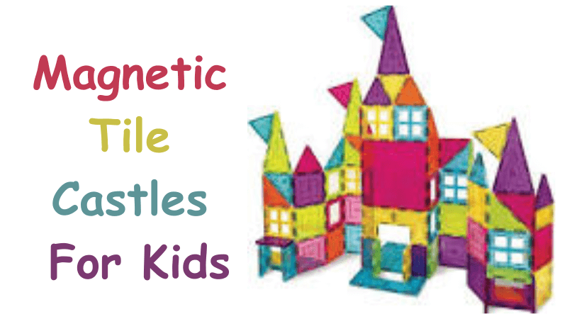 Magnetic Tile Castles For Kids