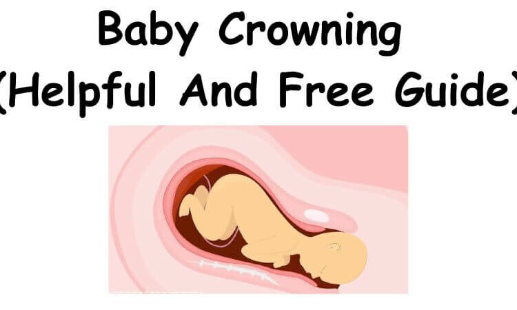 Baby Crowning (Helpful And Free Guide)