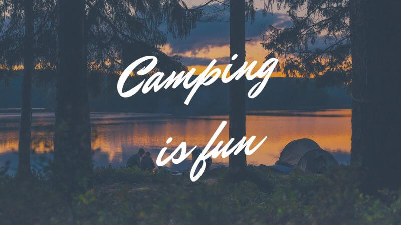 camping is fun