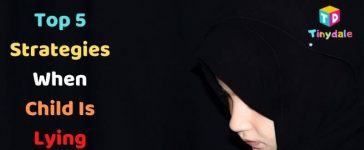 Top 5 Strategies When Child Is Lying To You